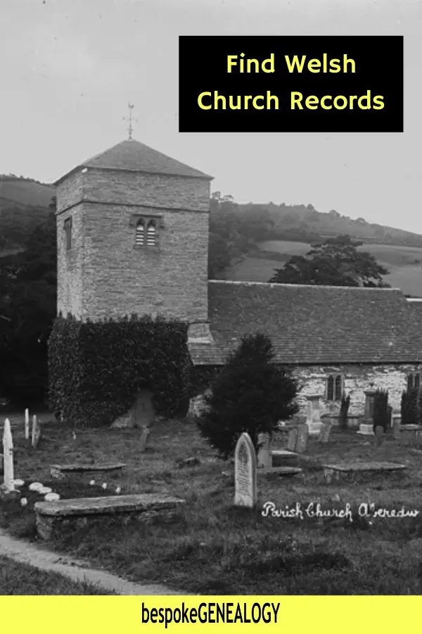 Find Welsh church records. Bespoke Genealogy