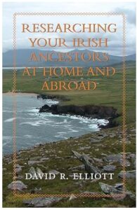 Researching your Irish Ancestors at Home and Abroad by David R Elliott book cover