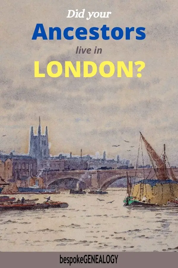 Did your ancestors live in London. Bespoke Genealogy