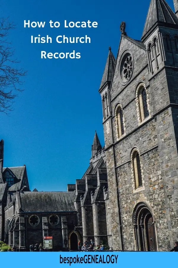 How to locate Irish church records. Bespoke Genealogy