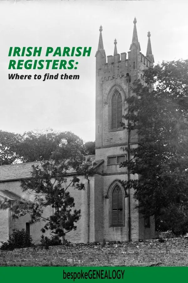 Irish Parish Registers: where to find them. Bespoke Genealogy