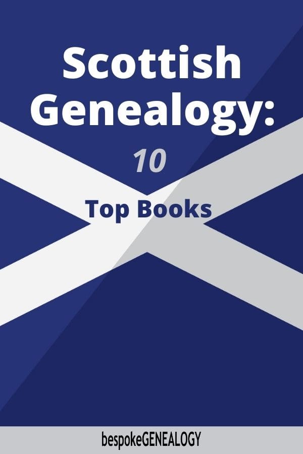Scottish genealogy 10 top books. Bespoke Genealogy