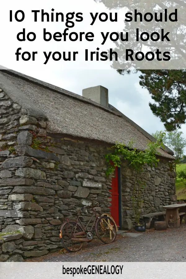 10_things_you_should_do_before_you_look_for_your_irish_roots_bespoke_genealogy