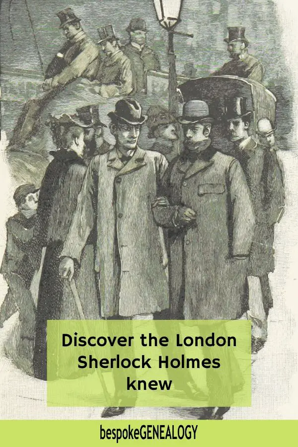Discover the London Sherlock Holmes knew. Bespoke Genealogy
