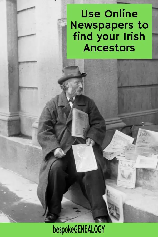 Use online newspapers to find your Irish Ancestors. Bespoke Genealogy