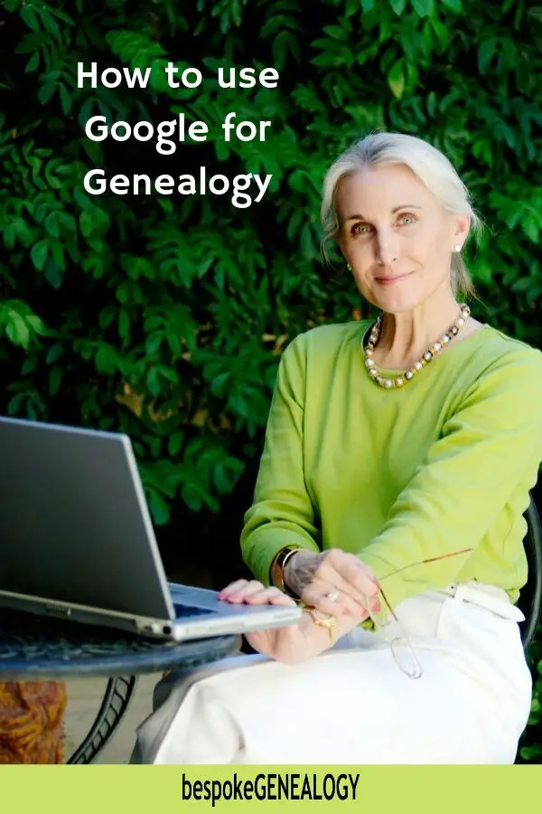 How to use Google for Genealogy. Bespoke Genealogy