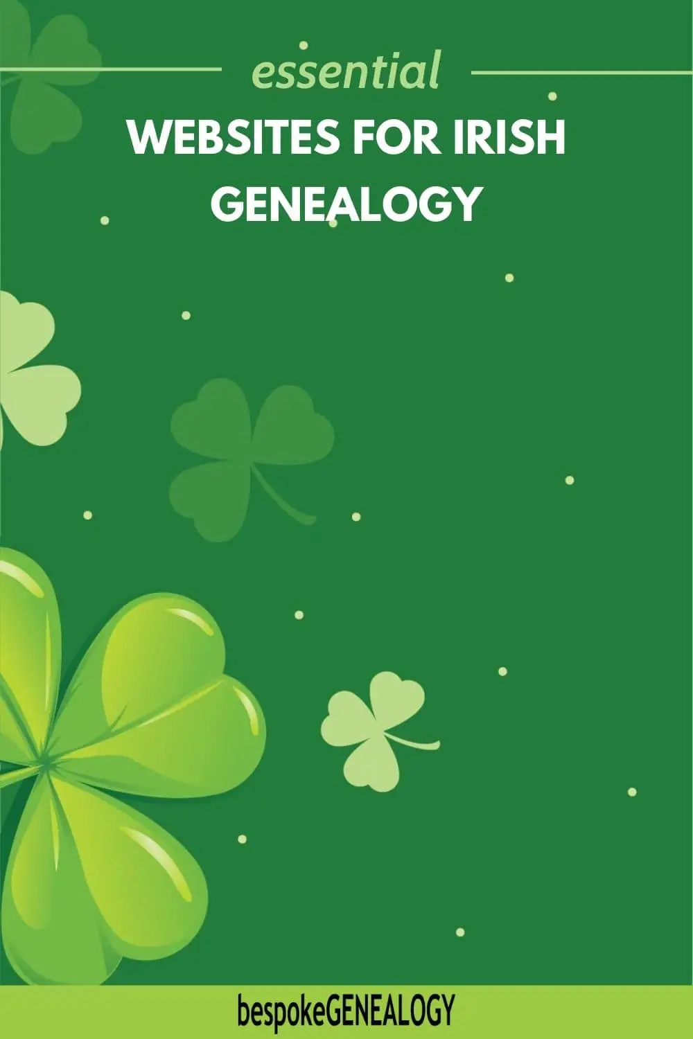 Essential websites for Irish genealogy. Graphic of falling Irish cloverleafs against a green background.