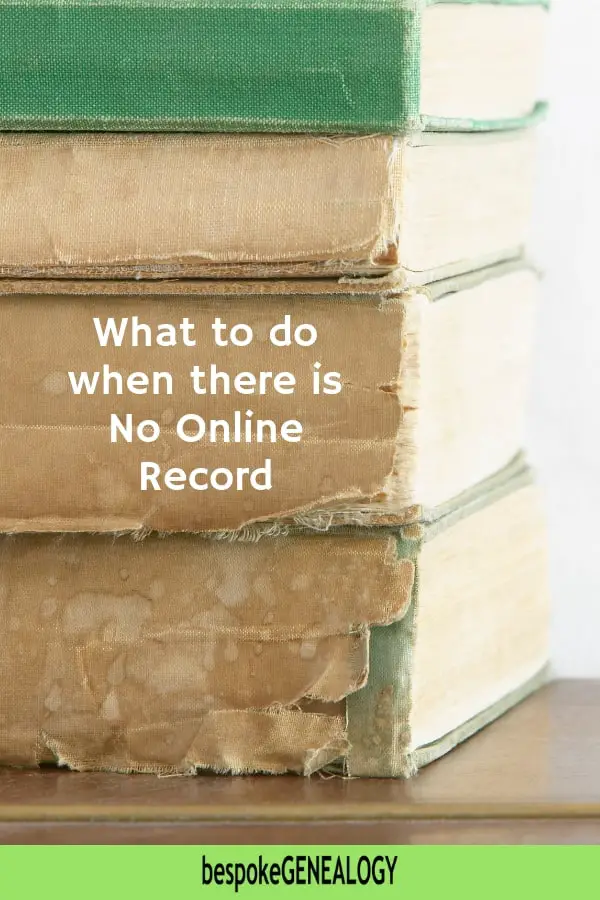 What to do when there is no Online Record. Bespoke Genealogy
