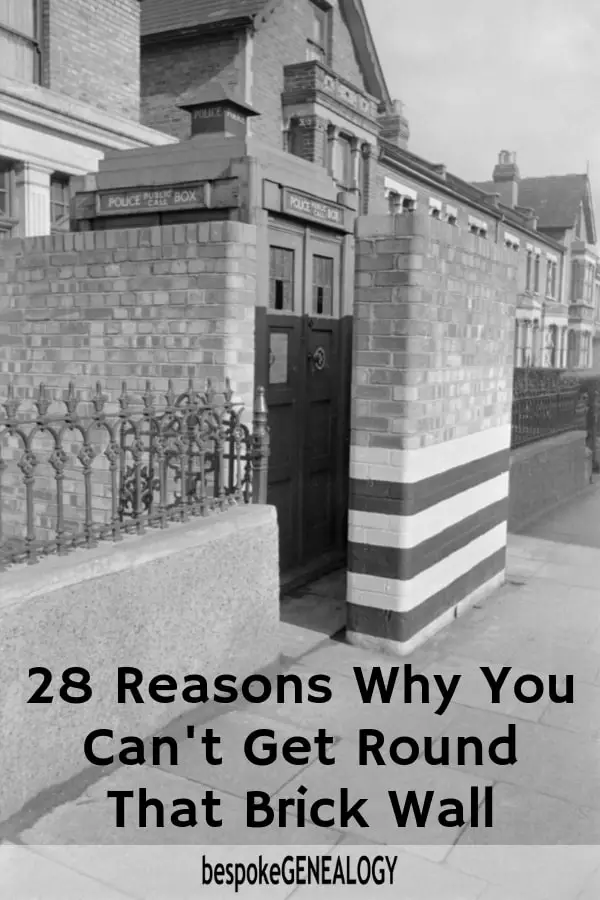 28 Reasons why you can't get round that brick wall. Bespoke Genealogy