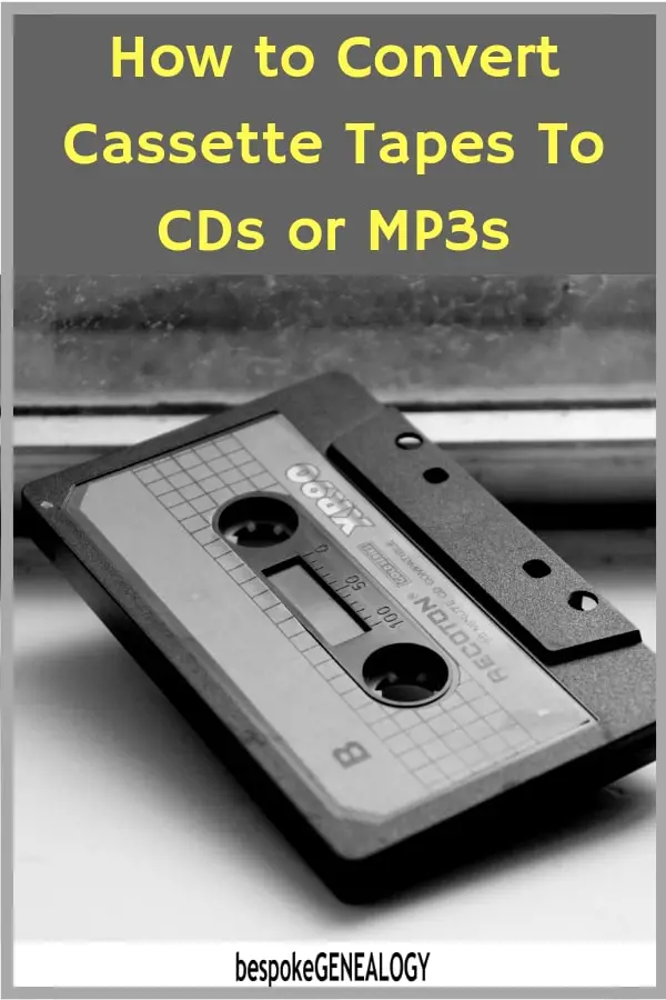 How to convert cassette tapes to CDs or MP3s. Bespoke Genealogy