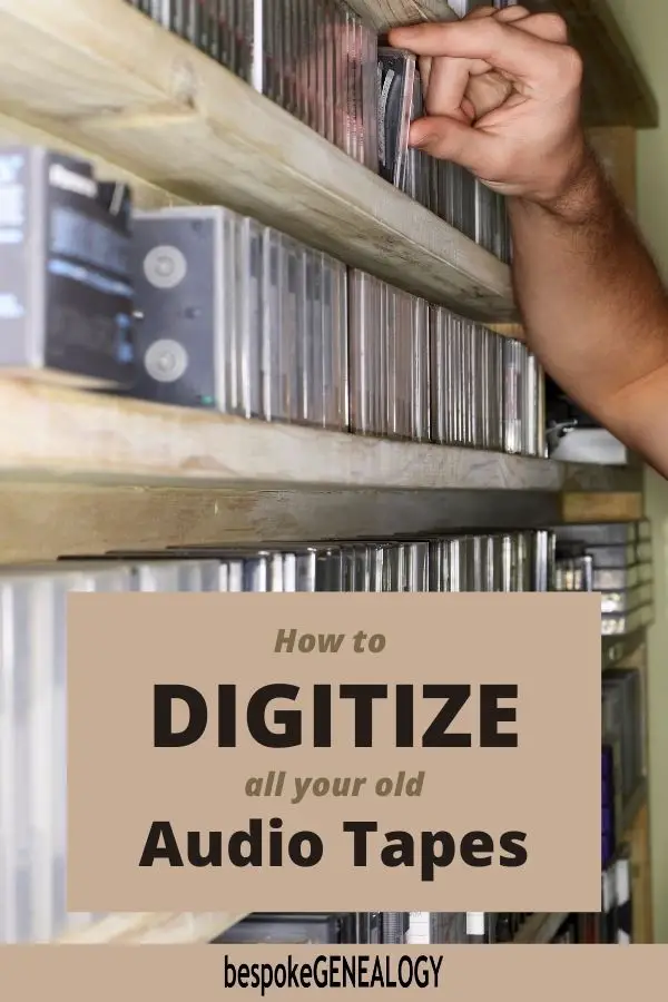 How to digitize all your old audio tapes. Bespoke Genealogy