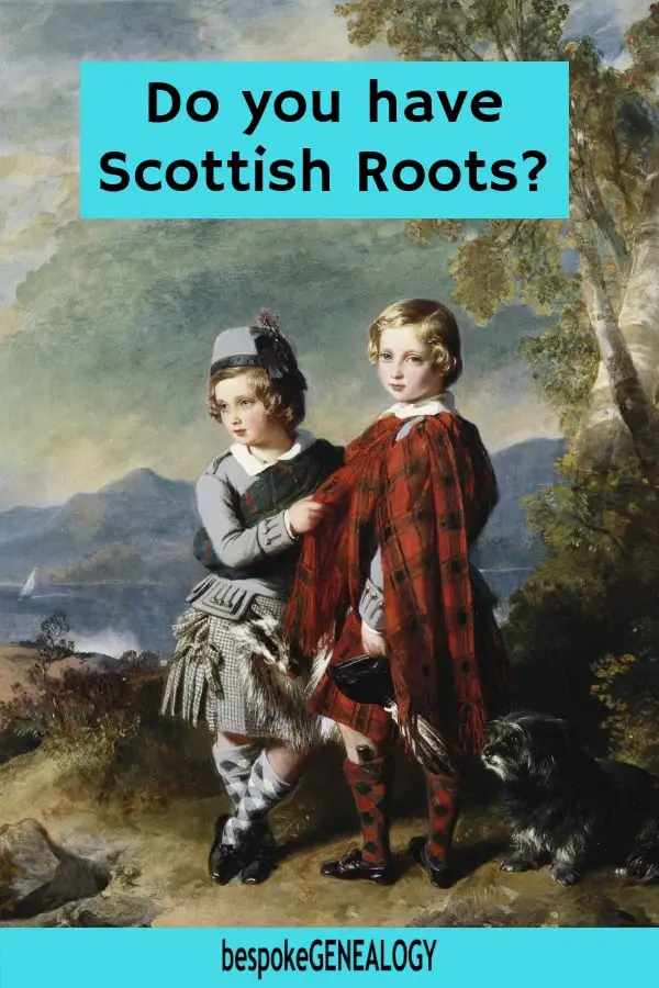 Do you have Scottish Roots? Bespoke Genealogy