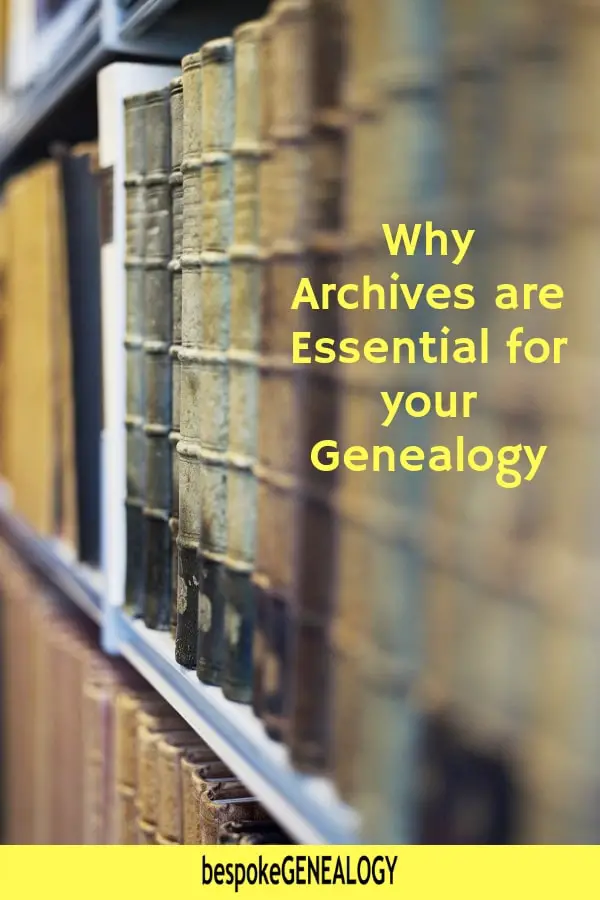 Why Archives are essential for your genealogy. Bespoke Genealogy