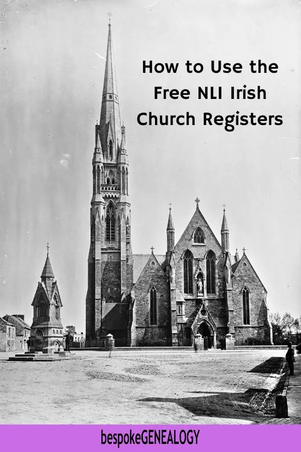 How to use the free NLI Irish church registers. Bespoke Genealogy
