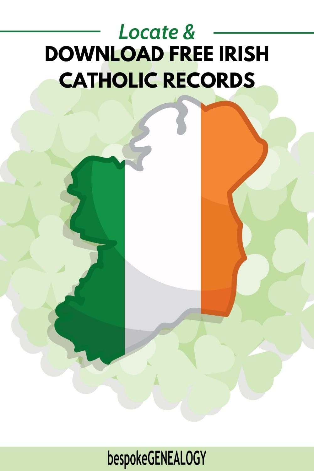 Locate and download free Irish catholic records. Image of a map of Ireland in the colour of the Irish flag with clovers in the background.