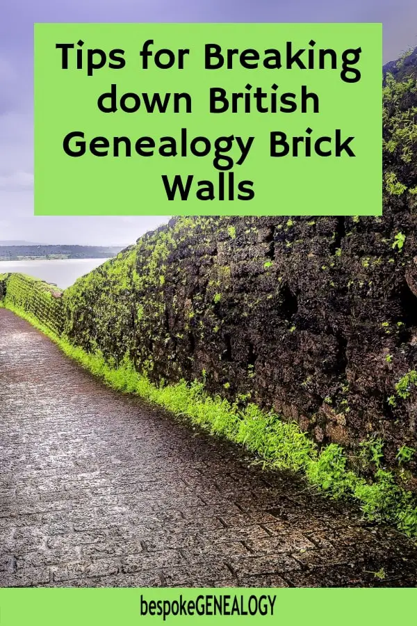 Tips for breaking down British Genealogy Brick walls. Bespoke Genealogy