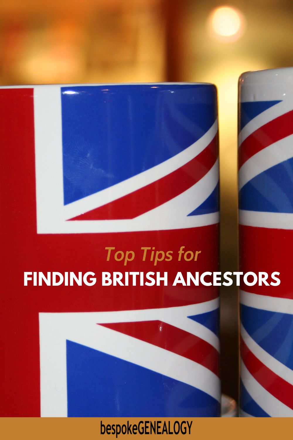 Top tips for finding British ancestors. Close up photo of two mugs in British flag colors.