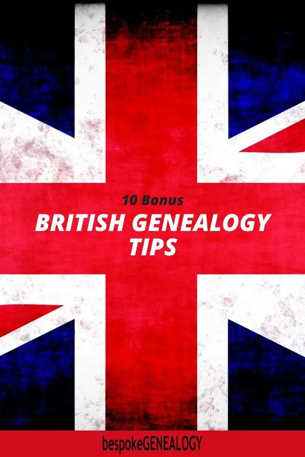 10 Bonus British Genealogy tips. Bespoke Genealogy
