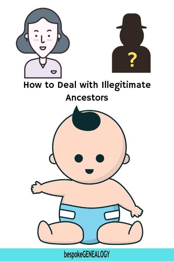 How to deal with illegitimate ancestors. Bespoke Genealogy