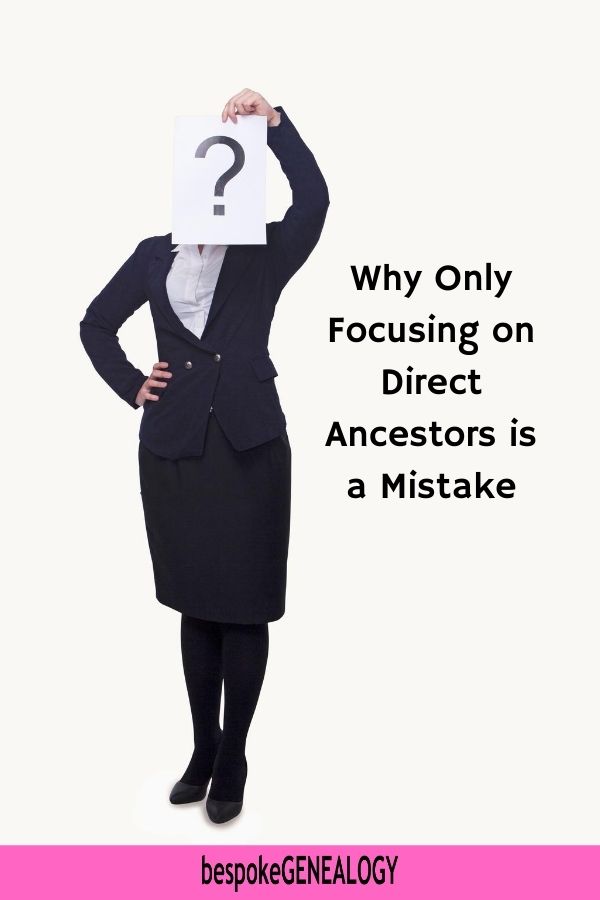 Why only focusing on direct ancestors is a mistake. Bespoke Genealogy