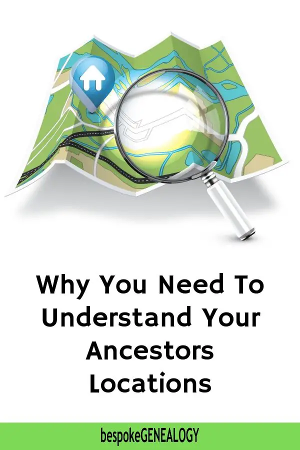 Why you need to understand your ancestors locations. Bespoke Genealogy