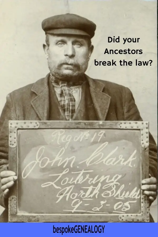 Did your ancestors break the law. Bespoke Genealogy