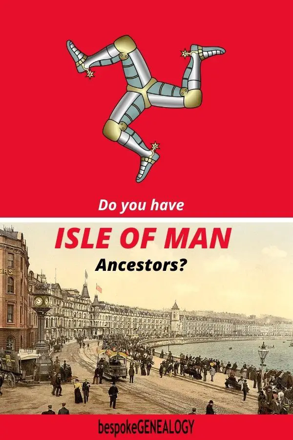 Do you have Isle of Man Ancestors. Bespoke Genealogy