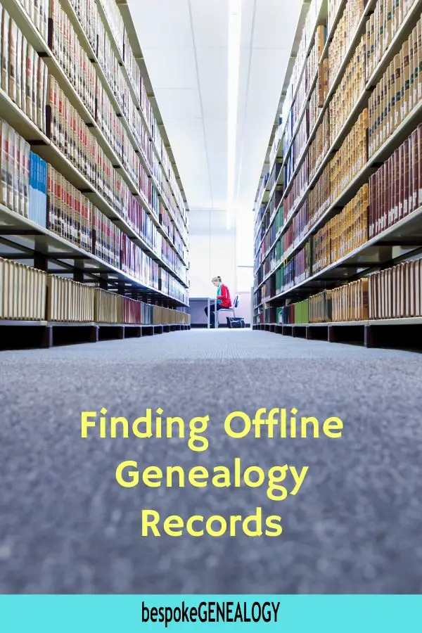 Finding Offline Genealogy Records. Bespoke Genealogy