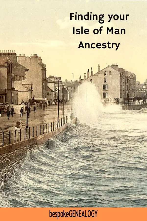 Finding your Isle of Man Ancestry. Bespoke Genealogy