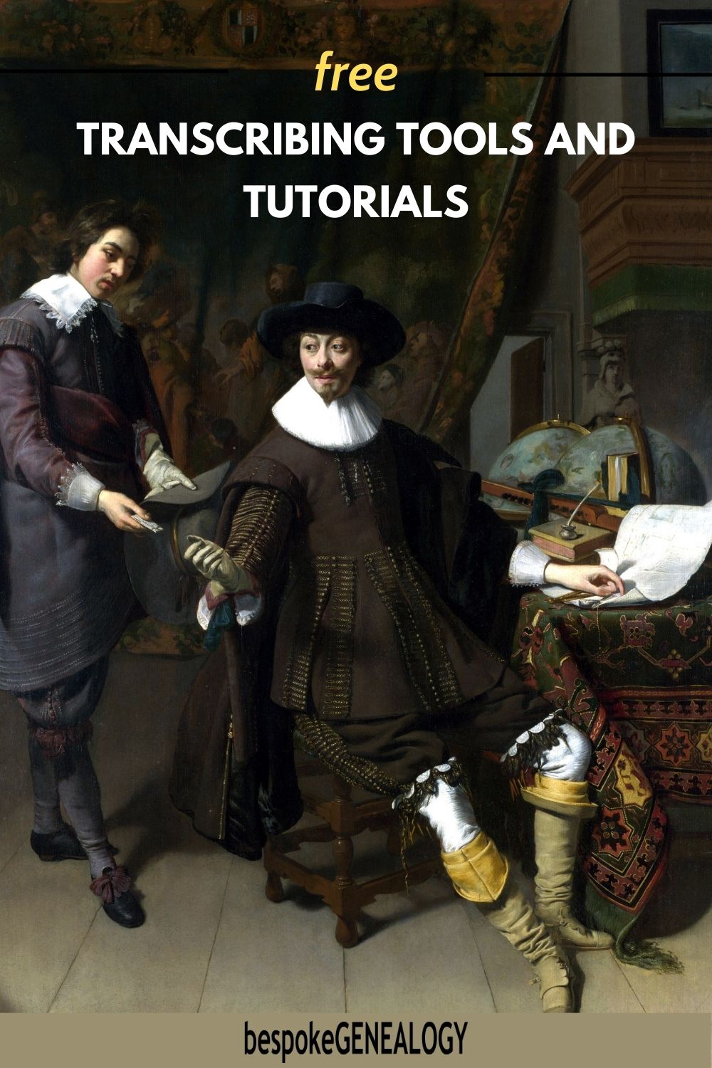 Pinterest pin. Free transcribing tools and tutorials. Part of a Dutch master painting depicting two men, one at a writing desk with some documents.