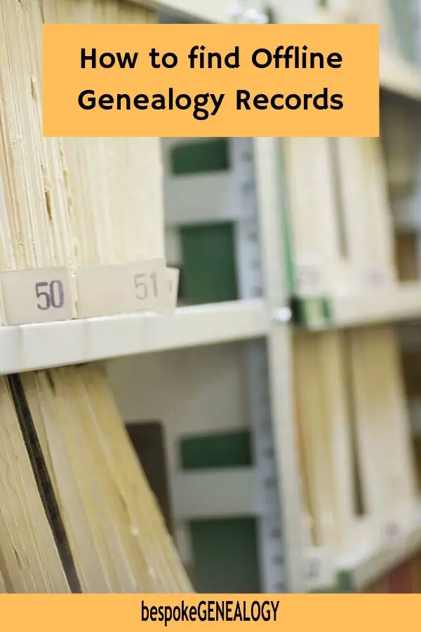How to find offline genealogy records. Bespoke Genealogy