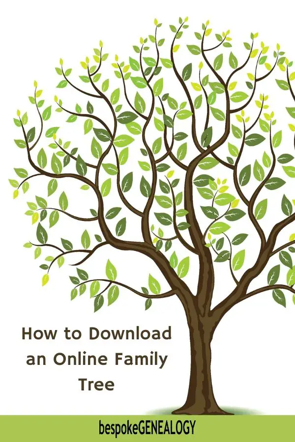 How to download an online family tree. Bespoke Genealogy