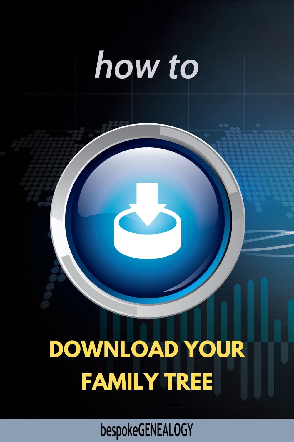 Pinterest pin. How to download your family tree. Graphic of a download button.
