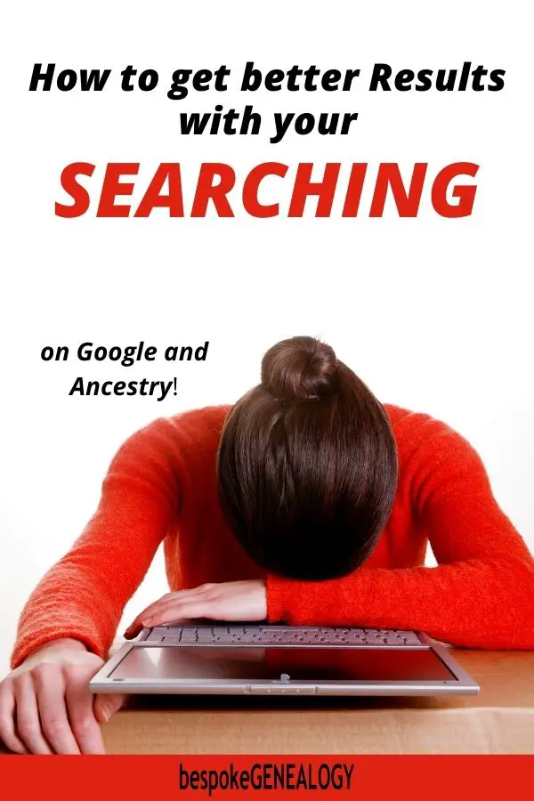 How to get better results with your searching. Bespoke Genealogy