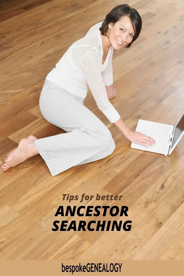 Tips for better ancestor searching. Bespoke Genealogy