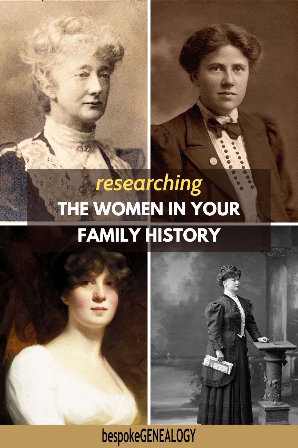Pinterest pin. Researching the women in your family history. 4 pictures of 18th and 19th century women.
