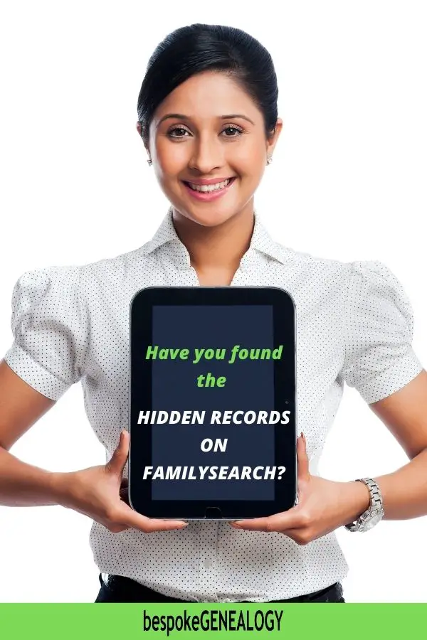 Have you found the Hidden records on FamilySearch? Bespoke Genealogy