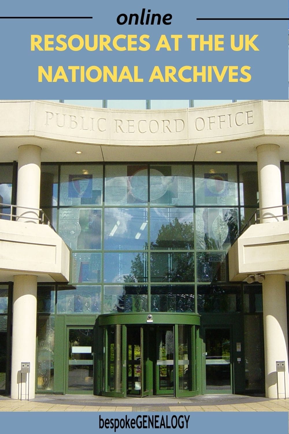 Online resources at the UK National Archives. Photo of the front entrance of the National Archives