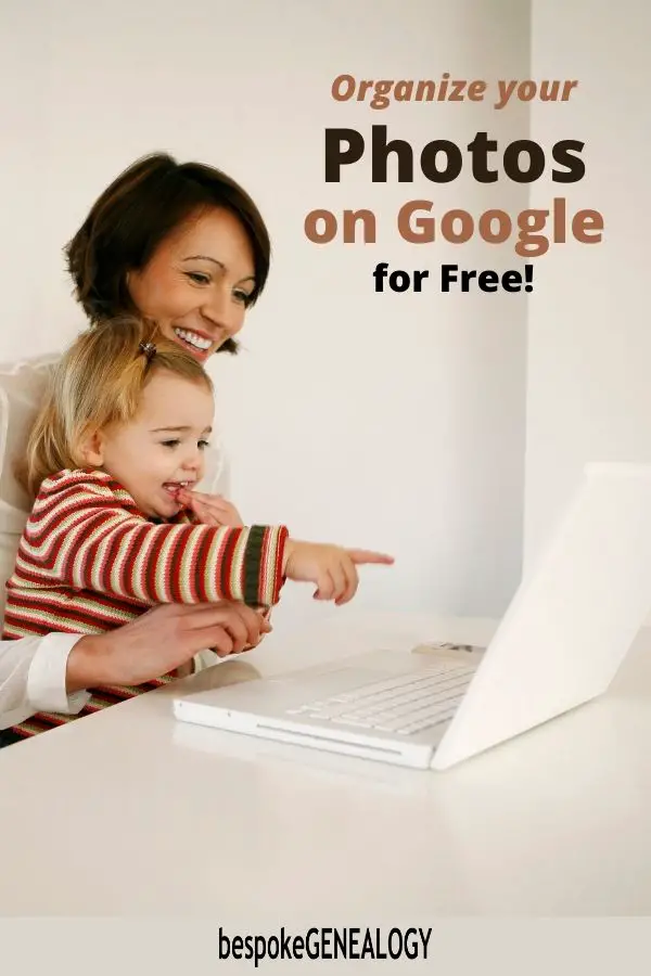 Organize your photos in Google for free. Bespoke Genealogy