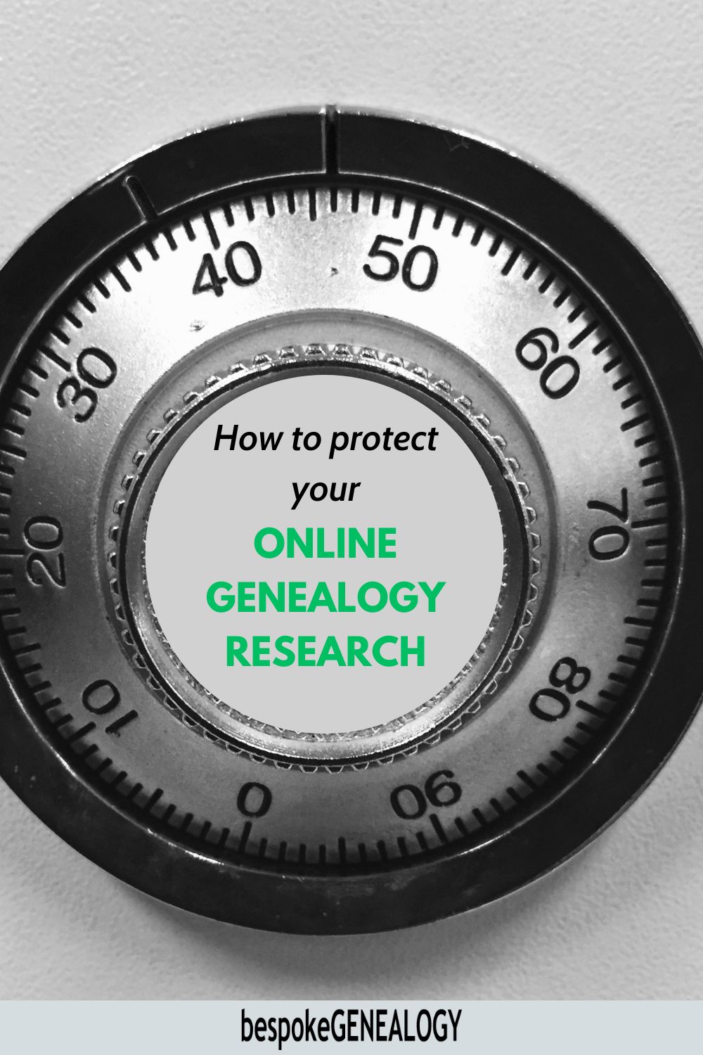 How to protect your online genealogy research. Photo of a safe lock dial