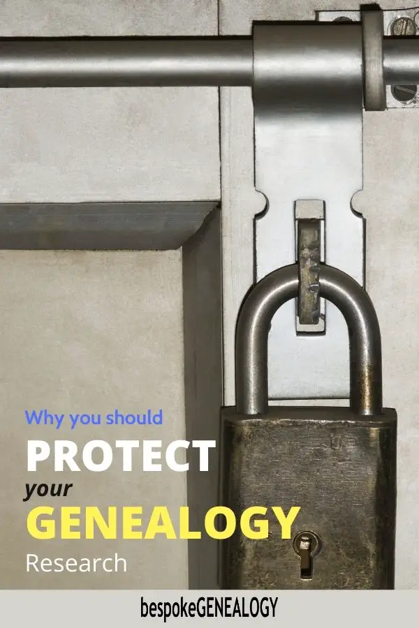 Why you should protect your genealogy research. Bespoke Genealogy