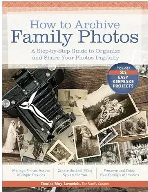 How to Archive Family Photos by Denise May Lvernick book cover
