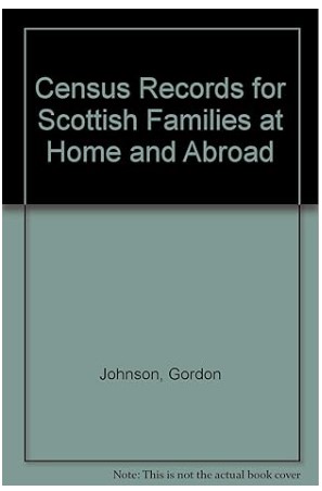 Census Records for Scottish Families at Home and Abroad by Gordon Johnson book cover