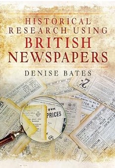 Book cover: Historical Research using British Newspapers by Denise Bates