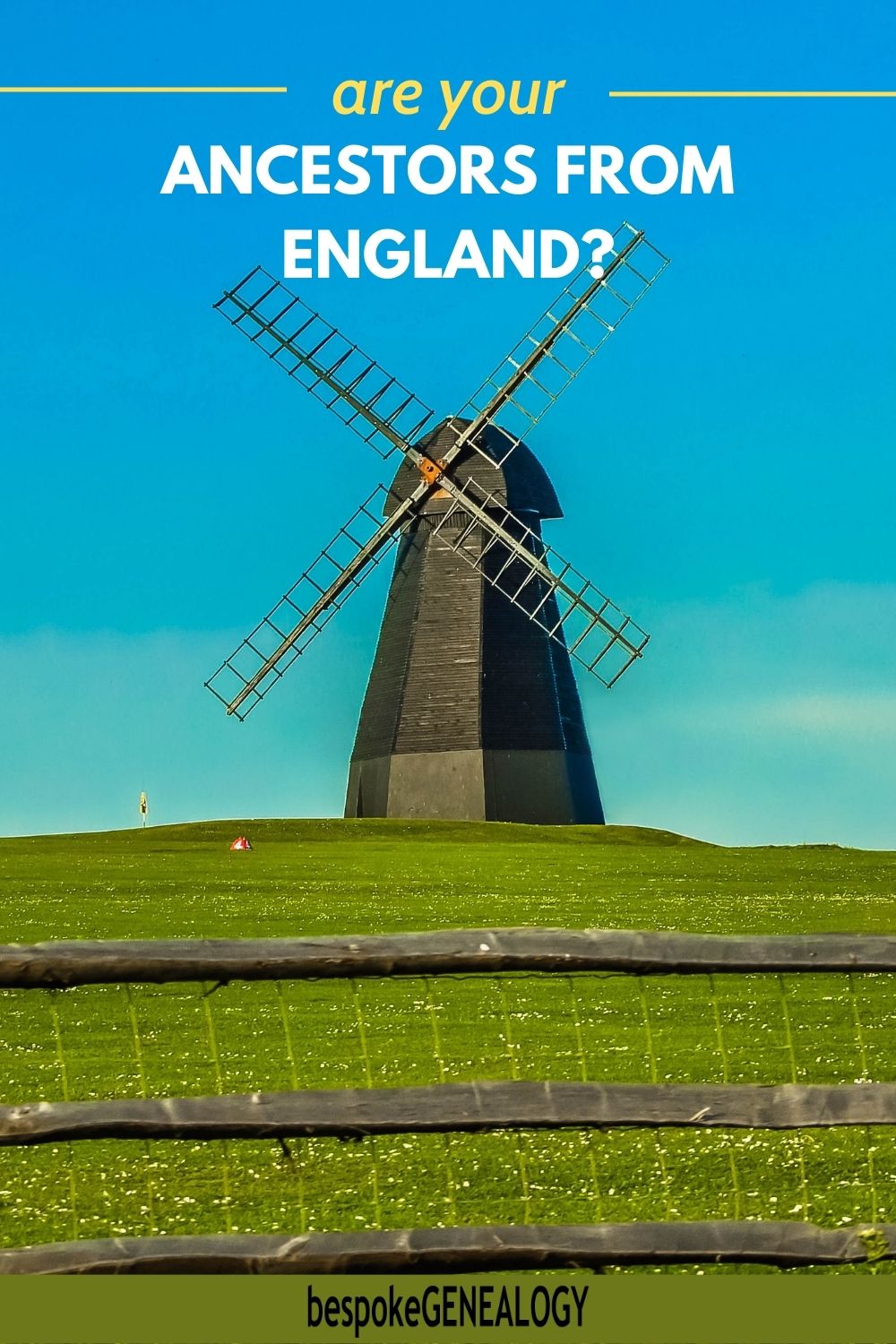 Are your ancestors from England? Photo of an English windmill on a hill.